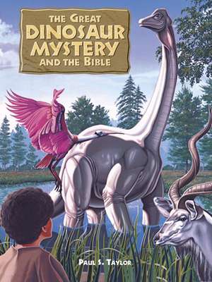 Great Dinosaur Mystery and the Bible de Paul S. Taylor