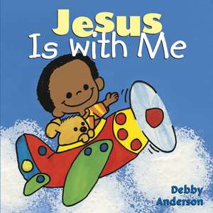 Jesus is with Me de Debby Anderson