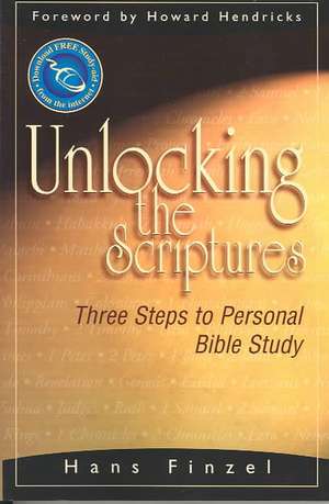 Unlocking the Scriptures: Three Steps to Personal Bible Study de Hans Finzel