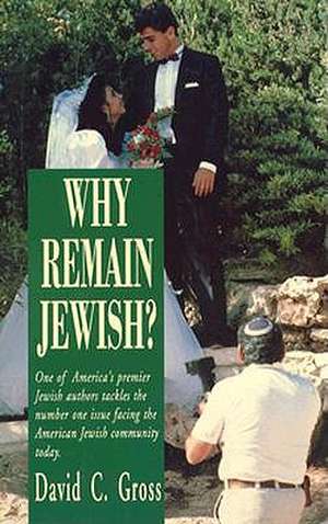 Why Remain Jewish? de David C Gross