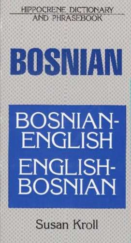 Bosnian-English / English-Bosnian Dictionary & Phrasebook de Susan Kroll