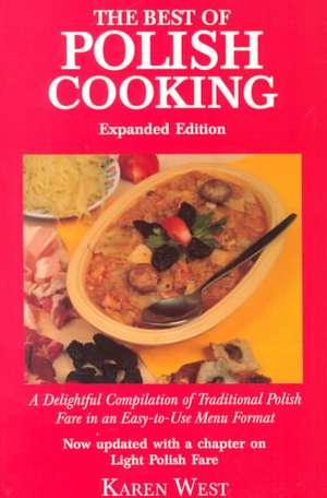 Best of Polish Cooking: Expanded Edition de Karen West