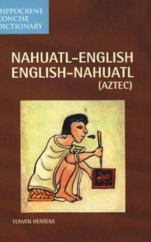 Nahuatl-English English-Nahuatl Concise Dictionary: Recipes, Wines and Lore from Germany, France, Switzerland, Austria, Liechtenstein and Holland de Fermin Herrera