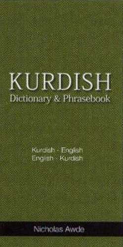 Kurdish-English/English-Kurdish (Kurmanci, Sorani & Zazaki) Dictionary & Phrasebook: Romanized de Nicholas Awde