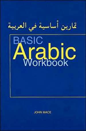 Basic Arabic Workbook: For Revision and Practice de John Mace