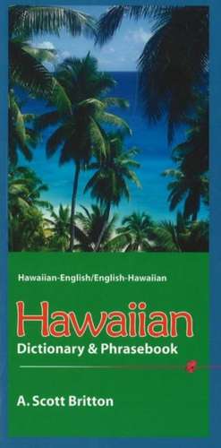 Hawaiian Dictionary & Phrasebook: Hawaiian-English/English-Hawaiian de A. S. Britton