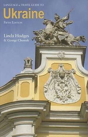 Language & Travel Guide to the Ukraine, 5th Edition de Linda Hodges