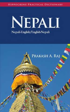 Nepali-English/English-Nepali Practical Dictionary: Its Cookery and Glimpses of Its History, Folklore, Art, Literature, and Poetry de Prakash A. Raj