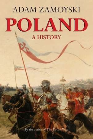 Poland: A History de Adam Zamoyski