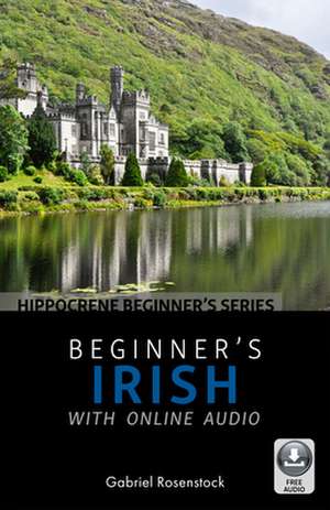 Beginner's Irish with Online Audio de Gabriel Rosenstock