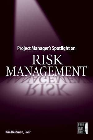 Project Manager′s Spotlight on Risk Management de K Heldman