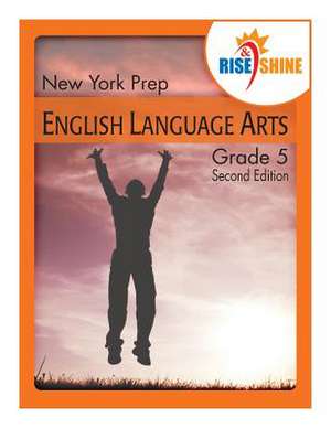 Rise & Shine New York Prep Grade 5 English Language Arts de Tracey Vasil Biscontini