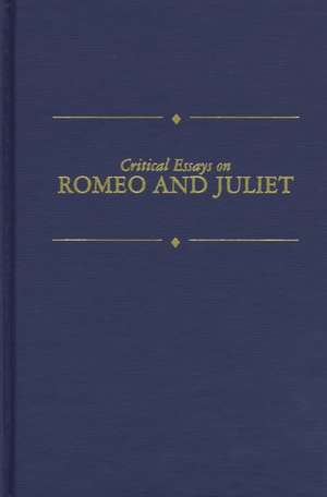 Critical Essays on Shakespeare's Romeo and Juliet: William Shakespeare's Romeo and Juliet de Kirby Farrell