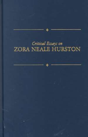 Critical Essays on Zora Neale Hurston: Zora Neale Hurston de Arthur Kinney