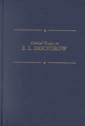 Critical Essays on E. L. Doctorow: Critical Essays on E. L. Doctorow de Hugh Ruppersberg