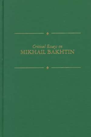 Critical Essays on Mikhail Bakhtin: Mikhail Bakhtin (1895-1975) de Caryl Emerson