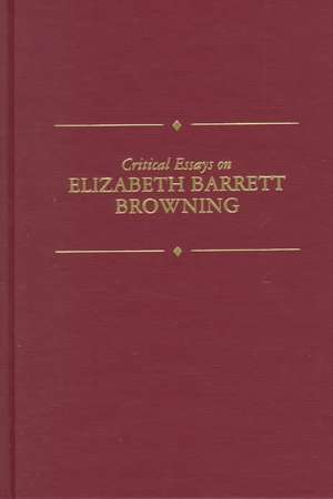 Critical Essays on Elizabeth Barrett Browning: Elizabeth Barrett Browning de D. Lund Roger