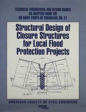 Structural Design of Closure Structures for Local Flood Protection Projects