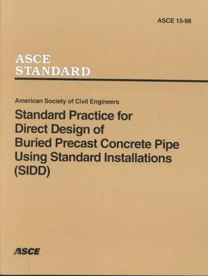 Standard Practice for Direct Design of Buried Precast Concrete Pipe Using Standard Installations (SIDD), (15-98)