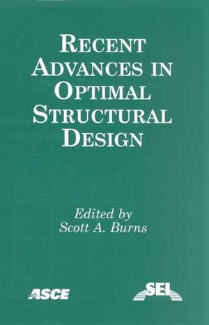 Recent Advances in Optimal Structural Design de Scott A. Burns