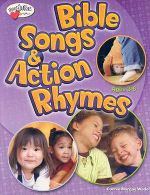 Bible Songs & Action Rhymes: Ages 3-K de Connie Morgan Wade