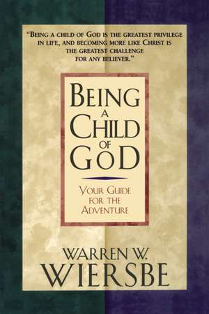 Being a Child of God de Warren W. Wiersbe