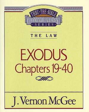 Thru the Bible Vol. 05: The Law (Exodus 19-40) de J. Vernon McGee