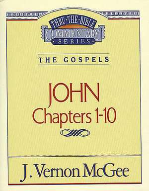 Thru the Bible Vol. 38: The Gospels (John 1-10) de J. Vernon McGee