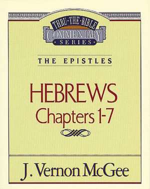 Thru the Bible Vol. 51: The Epistles (Hebrews 1-7) de J. Vernon McGee