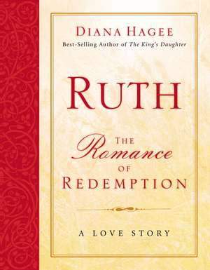 Ruth: The Romance of Redemption de Diana Hagee