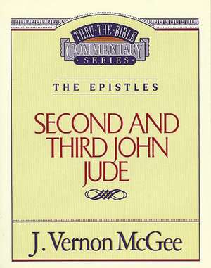 Thru the Bible Vol. 57: The Epistles (2 and 3 John/Jude) de J. Vernon McGee