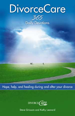 Divorce Care: Hope, Help, and Healing During and After Your Divorce de Steve Grissom