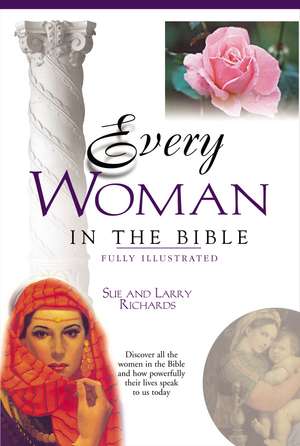 Every Woman in the Bible: Everything in the Bible Series de Sue W. Richards