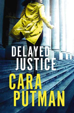 Delayed Justice de Cara C. Putman