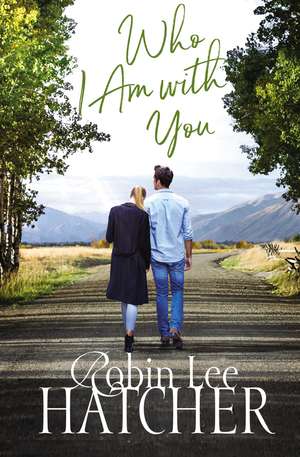 Who I Am with You de Robin Lee Hatcher