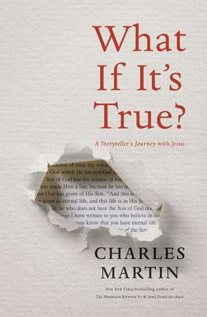 What If It's True?: A Storyteller’s Journey with Jesus de Charles Martin