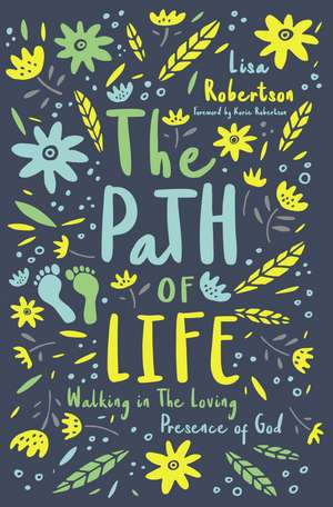 The Path of Life: Walking in the Loving Presence of God de Lisa N. Robertson