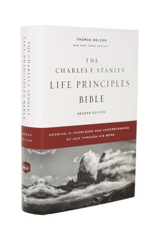 The NKJV, Charles F. Stanley Life Principles Bible, 2nd Edition, Hardcover, Comfort Print: Growing in Knowledge and Understanding of God Through His Word de Charles F. Stanley