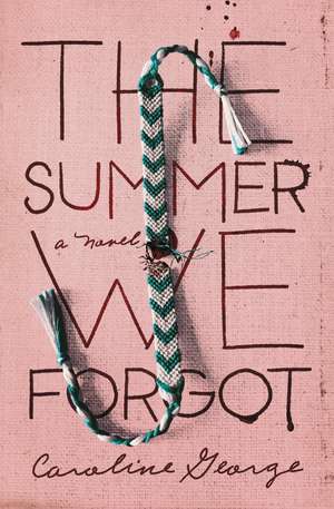 The Summer We Forgot de Caroline George