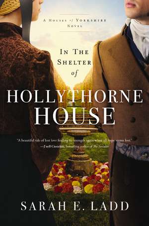 In the Shelter of Hollythorne House de Sarah E. Ladd