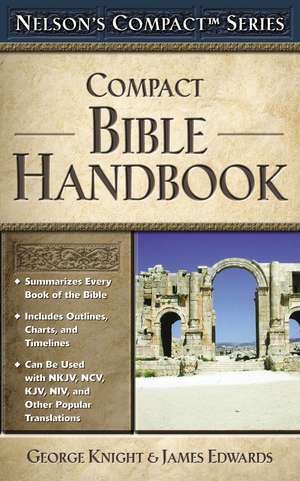 Nelson's Compact Series: Compact Bible Handbook de George Knight