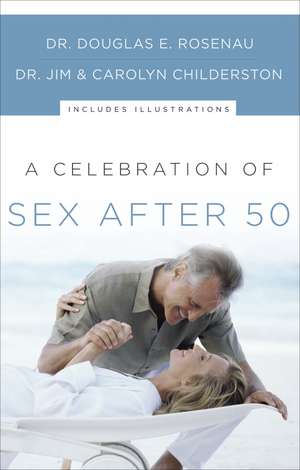 A Celebration of Sex After 50 de Dr. Douglas E. Rosenau