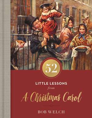 52 Little Lessons from A Christmas Carol de Bob Welch