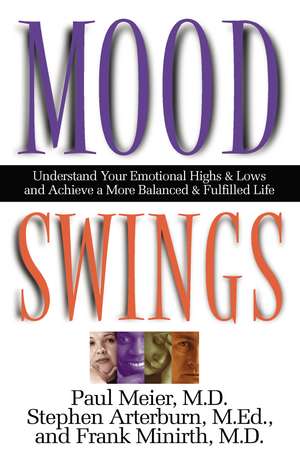 Mood Swings: Understand Your Emotional Highs and Lowsand Achieve a More Balanced and Fulfilled Life de Paul Meier