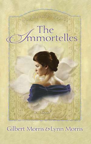 The Immortelles de Gilbert Morris