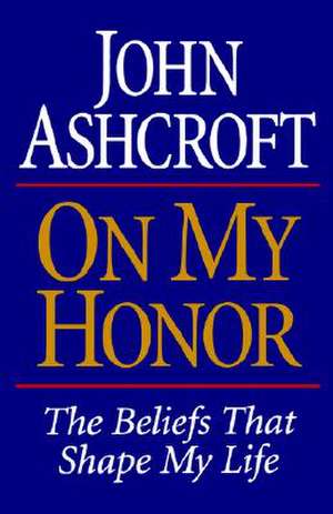 ON MY HONOR de John Ashcroft