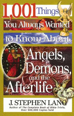 1,001 Things You Always Wanted to Know About Angels, Demons, and the Afterlife de J. Stephen Lang