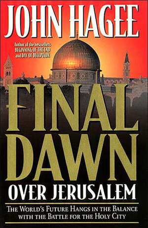 Final Dawn Over Jerusalem de John Hagee