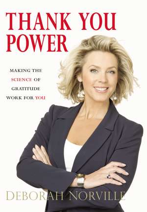 Thank You Power: Making the Science of Gratitude Work for You de Deborah Norville