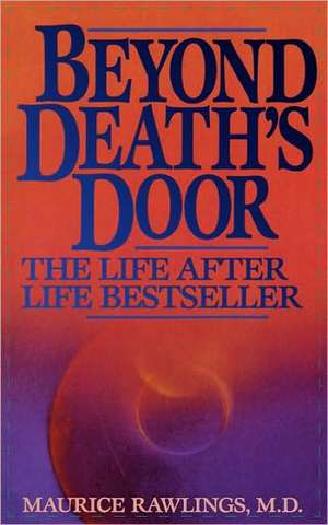 Beyond Death's Door de Maurice Rawlings